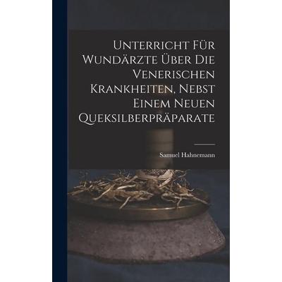 Unterricht für Wundärzte über die venerischen Krankheiten, nebst einem neuen Queksilberpräparate, Gebundene Ausgabe von Hahnemann, Legare Street