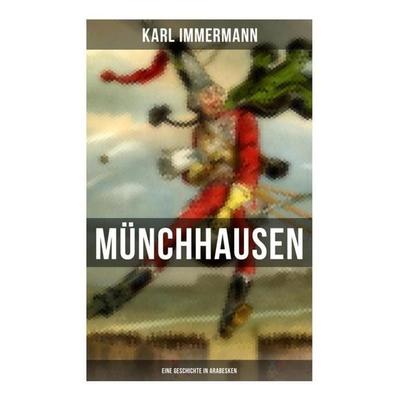 Münchhausen: Eine Geschichte in Arabesken, Taschenbuch von Karl Immermann, Musaicum Books, 978-80-272-5171-1