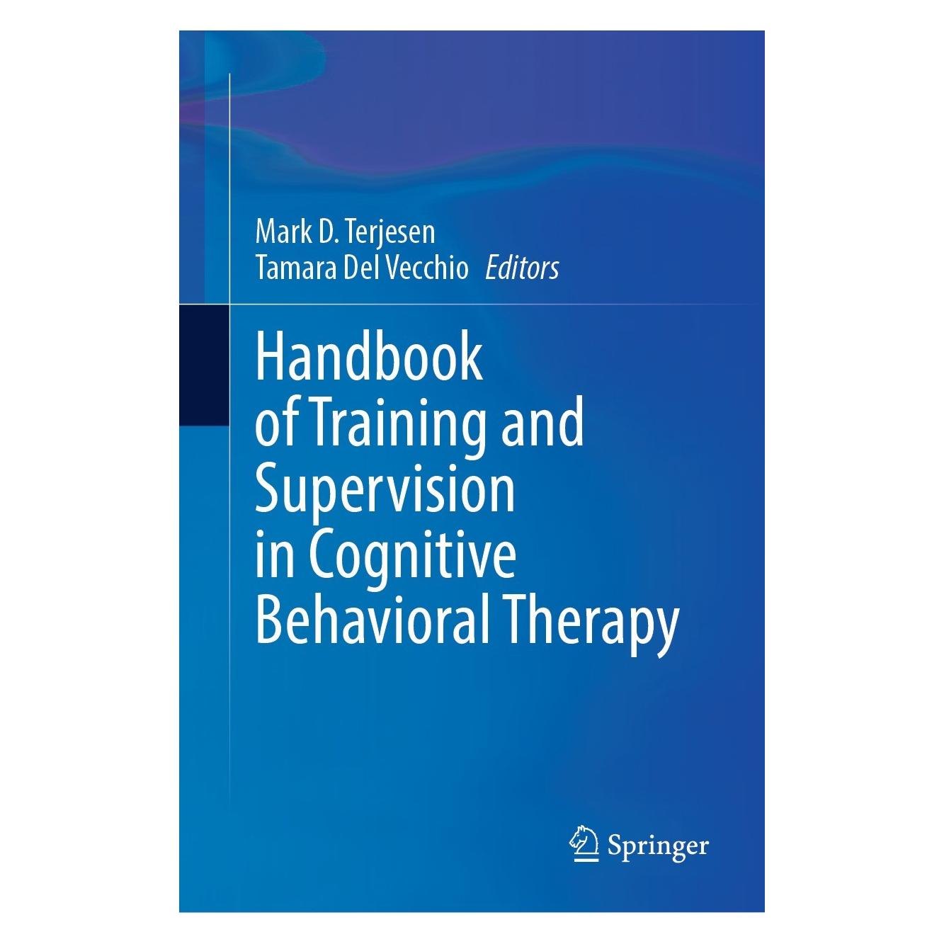 Springer Handbook of Training and Supervision in Cognitive Behavioral Therapy (Englisch, Hardcover, Mark D. Terjesen, Tamara Del Vecchio) (9783031337345)