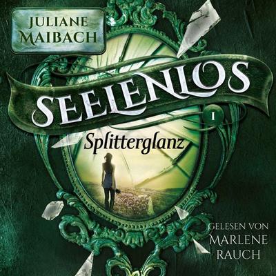 Splitterglanz - Seelenlos Serie Band 1 - Romantasy Hörbuch - Juliane Maibach, Audio, 4099995275070