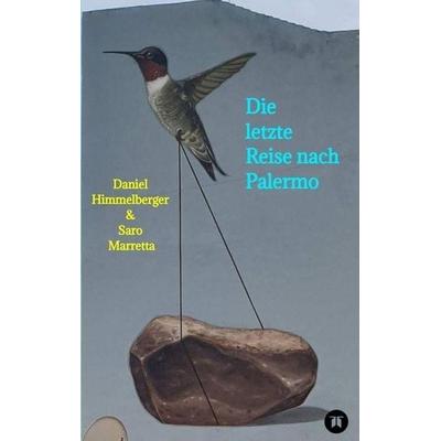 Die letzte Reise nach Palermo, Taschenbuch von Daniel Himmelberger & Saro Marretta, Tredition, 978-3-347-89344-3