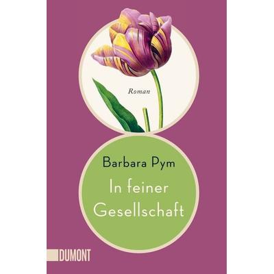 In feiner Gesellschaft, Taschenbuch von Barbara Pym, DuMont Buchverlag