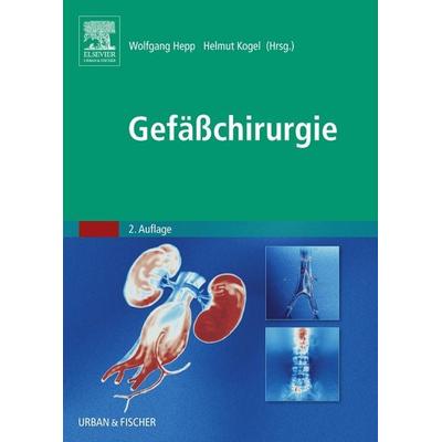Gefäßchirurgie, Taschenbuch von Wolfgang Hepp,Helmut Kogel, Urban & Fischer, 978-3-437-31308-0