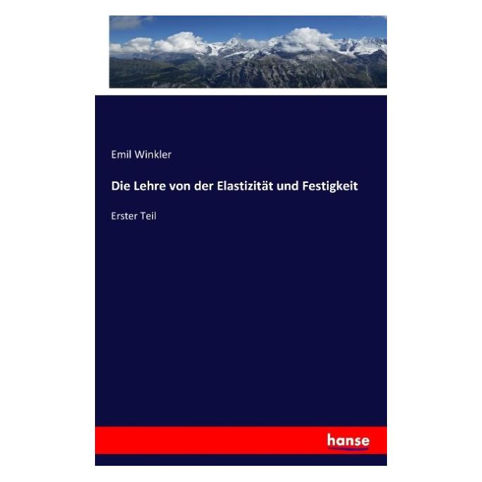Hansebooks Die Lehre von der Elastizität und Festigkeit (Deutsch, Softcover, Emil Winkler) (8692018)