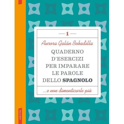 Quaderno d'esercizi per imparare le parole dello spagnolo. Vol. 1, Taschenbuch von Aurora Galán Bobadilla, Vallardi A.
