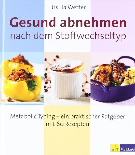 Usula Wetter - Gesund abnehmen nach dem Stoffwechseltyp: Metabolic Typing - ein praktischer Ratgeber mit 60 Rezepten - Preis vom 30.09.2026 09:01:18 h