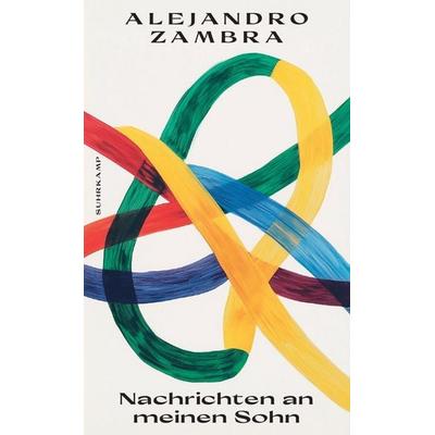 Nachrichten an meinen Sohn, Gebundene Ausgabe von Alejandro Zambra, Suhrkamp, 978-3-518-43237-2
