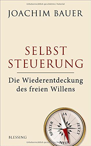 Joachim Bauer - Selbststeuerung: Die Wiederentdeckung des freien Willens - Preis vom 30.09.2026 09:01:18 h