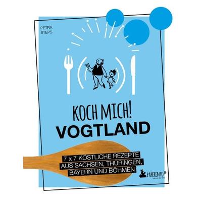 Koch mich! Vogtland - Das Kochbuch, Taschenbuch von Petra Steps, Edition Wannenbuch, 978-3-947409-62-4