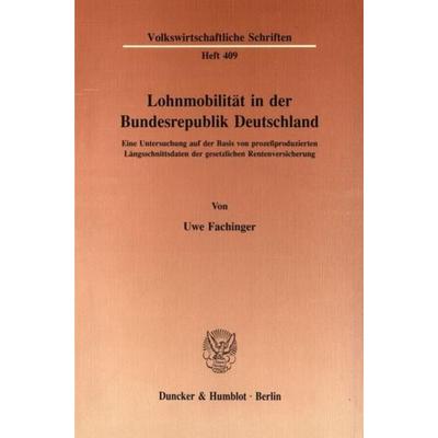 Lohnmobilität in der Bundesrepublik Deutschland., Taschenbuch von Uwe Fachinger, Duncker & Humblot, 978-3-428-07114-2