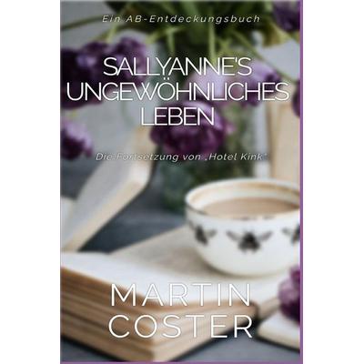 SallyAnne's Ungewöhnliches Leben, Taschenbuch von Martin Coster, Independently Published