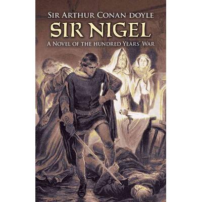 Sir Nigel, Taschenbuch von Arthur Conan Doyle, Dover Publications Inc., 978-0-486-47144-0