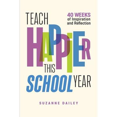 Teach Happier This School Year, Taschenbuch von Suzanne Dailey, Ascd, 978-1-4166-3166-8