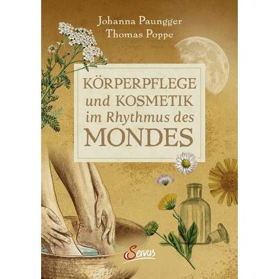 Körperpflege und Kosmetik im Rhythmus des Mondes, Gebundene Ausgabe von Johanna Paungger,Thomas Poppe, Servus, 978-3-7104-0385-9