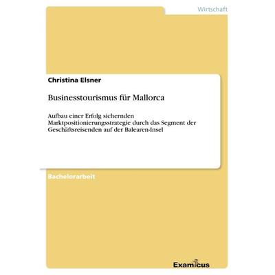 Businesstourismus für Mallorca, Taschenbuch von Christina Elsner, GRIN, 978-3-86943-358-5