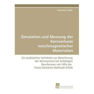 Simulation und Messung der Kernverluste weichmagnetischer Materialien, Taschenbuch von Alexander Stadler, Südwestdeutscher Verlag für