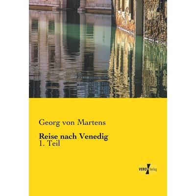 Reise nach Venedig, Taschenbuch von Georg Martens, BoD - Books on Demand, 978-3-95738-245-0