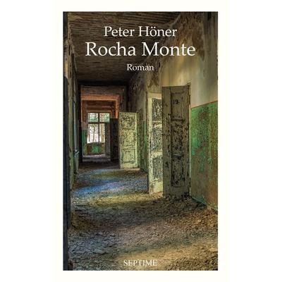Rocha Monte, Gebundene Ausgabe von Peter Höner, Septime Verlag, 978-3-99120-020-8