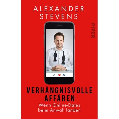 Verhängnisvolle Affären, Taschenbuch von Alexander Stevens, Piper Taschenbuch, 978-3-492-31305-6