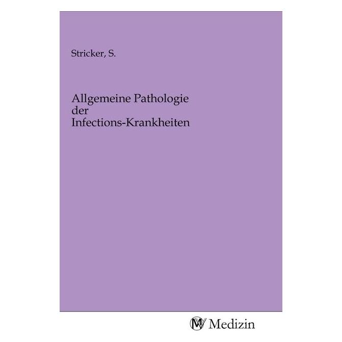 MV-Medizin Allgemeine Pathologie der Infections-Krankheiten (Deutsch, Softcover, S. Stricker) (56144024)
