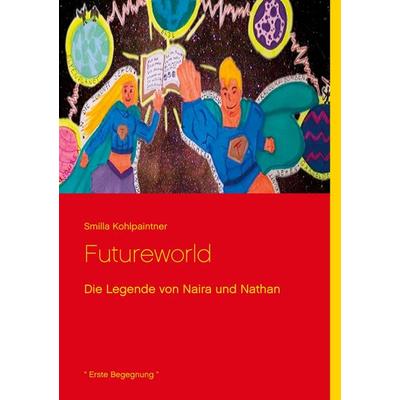 Futureworld, Gebundene Ausgabe von Smilla Kohlpaintner, BoD – Books on Demand, 978-3-7526-8555-8