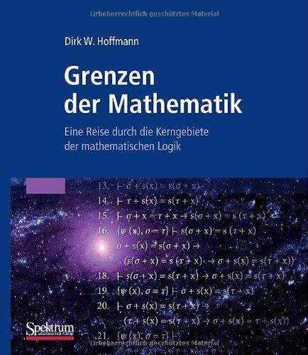 Hoffmann, Dirk W. - Grenzen der Mathematik: Eine Reise durch die Kerngebiete der mathematischen Logik - Preis vom 13.10.2026 11:25:28 h