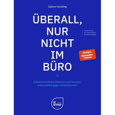 Überall, nur nicht im Büro, Gebundene Ausgabe von Sabine Hockling, Die Ratgeber Verlag, 978-3-910768-00-0