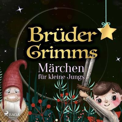 Brüder Grimms Märchen für kleine Jungs - Brüder Grimm, Audio, 9788728184028
