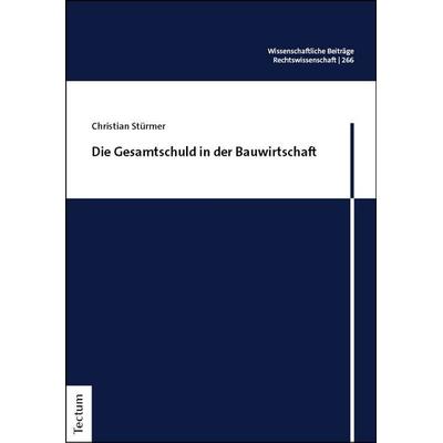 Die Gesamtschuld in der Bauwirtschaft, Taschenbuch von Christian Stürmer, Tectum Wissenschaftsverlag, 978-3-689-00597-9