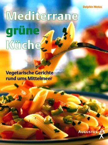Palma, Delfin de - Mediterrane grüne Küche. Vegetarische Gerichte rund ums Mittelmeer - Preis vom 13.10.2026 19:28:25 h