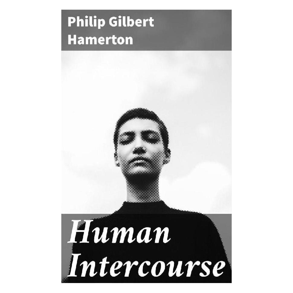 Good Press Human Intercourse (Englisch, Softcover, Philip Gilbert Hamerton) (56933969)
