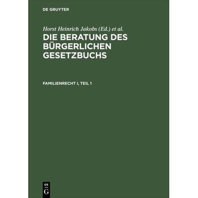 Die Beratung des Bürgerlichen Gesetzbuchs / Familienrecht I, Gebundene Ausgabe von Horst H. Jakobs,Werner Schubert, De Gruyter, 978-3-11-011085-2