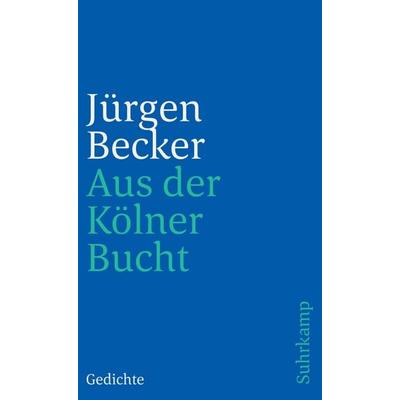 Aus der Kölner Bucht, Taschenbuch von Jürgen Becker, Suhrkamp, 978-3-518-46155-6