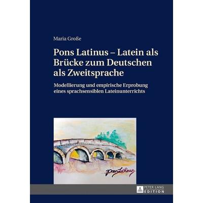 Pons Latinus – Latein als Brücke zum Deutschen als Zweitsprache, Gebundene Ausgabe von Maria Grosse, Peter Lang GmbH, Internationaler Verlag der