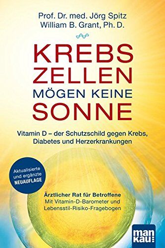 Jörg Spitz - Krebszellen mögen keine Sonne. Vitamin D - der Schutzschild gegen Krebs, Diabetes und Herzerkrankungen: Ärztlicher Rat für Betroffene. Mit Vitamin-D-Barometer und Lebensstil-Risiko-Fragebogen - Preis vom 30.09.2026 09:01:18 h