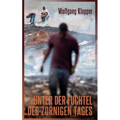Unter der Fuchtel des zornigen Tages, Gebundene Ausgabe von , Twentysix, 978-3-7407-8744-8