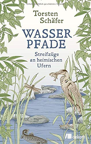 Torsten Schäfer - Wasserpfade: Streifzüge an heimischen Ufern - Preis vom 09.10.2026 07:28:09 h