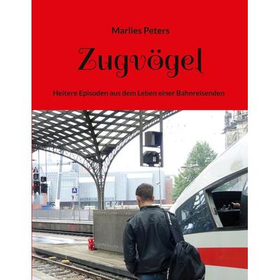 Zugvögel, Taschenbuch von Marlies Peters, BoD – Books on Demand, 978-3-695-71998-3