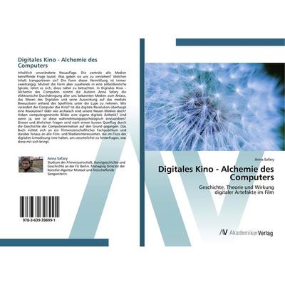 Digitales Kino - Alchemie des Computers, Taschenbuch von Anna Safary, AV Akademikerverlag, 978-3-639-39899-1