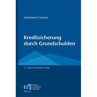 Kreditsicherung durch Grundschulden, Gebundene Ausgabe von Martin Gladenbeck,Abbas Samhat, Erich Schmidt Verlag, 978-3-503-23840-8