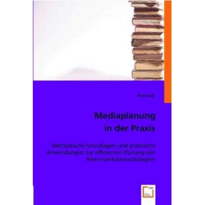 Süß, A: Mediaplanung in der Praxis, Taschenbuch von Anke Süss, VDM, 978-3-8364-8218-9