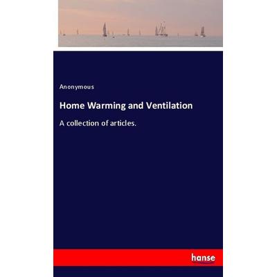 Home Warming and Ventilation, Taschenbuch von Anonym, Hansebooks, 978-3-337-44594-2