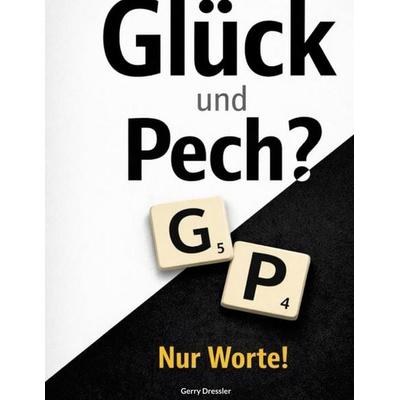 Glück & Pech? Nur Worte!, Gebundene Ausgabe von Gerry Dressler, BoD – Books on Demand, 978-3-695-74104-5