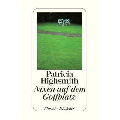 Nixen auf dem Golfplatz, Gebundene Ausgabe von Patricia Highsmith, Diogenes Verlag AG, 978-3-257-06427-8