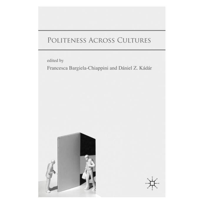 Palgrave Macmillan Uk Politeness Across Cultures (Englisch, Hardcover, D. Kádár, F. Bargiela-Chiappini) (63048400)