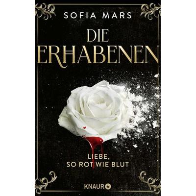 Die Erhabenen - Liebe, so rot wie Blut, Taschenbuch von Sofia Mars, Knaur Taschenbuch, 978-3-426-56402-8