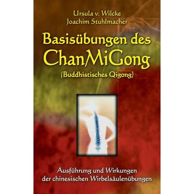 Basisübungen des ChanMiGong, Taschenbuch von Ursula Wilcke,Joachim Stuhlmacher, Lotus-press