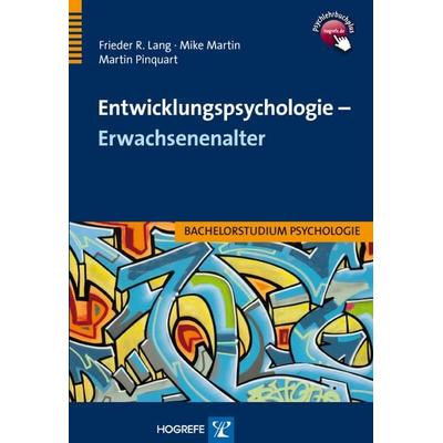 Entwicklungspsychologie – Erwachsenenalter, Taschenbuch von Frieder R. Lang,Martin Pinquart,Mike Martin, Hogrefe Verlag, 978-3-8017-2186-2