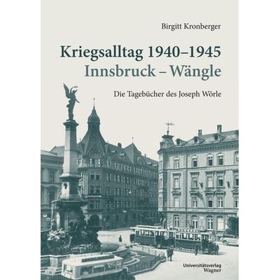 Kriegsalltag 1940-1945 Innsbruck - Wängle, Taschenbuch von Birgitt Kronberger, Universitätsverlag Wagner, 978-3-7030-0868-9