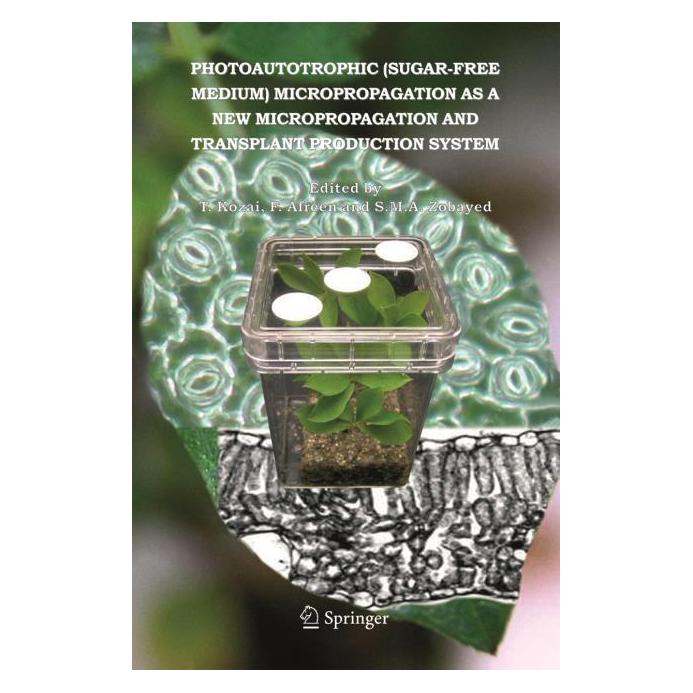 Springer Photoautotrophic (sugar-free medium) Micropropagation as a New Micropropagation and Transplant Prod (Englisch, Softcover, Afreen, Ff. Afreen, Ff/M A Zobayed, S, S.M.A Zobayed, Toyoki Kozai) (55378362)